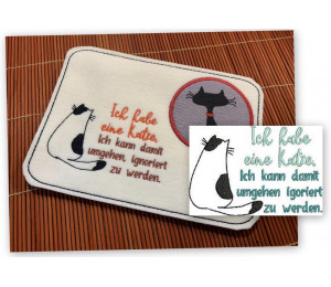 Stickdatei - Spruch "Ich habe eine Katze/einen Kater. Ich kann damit umgehen, ignoriert zu werden."